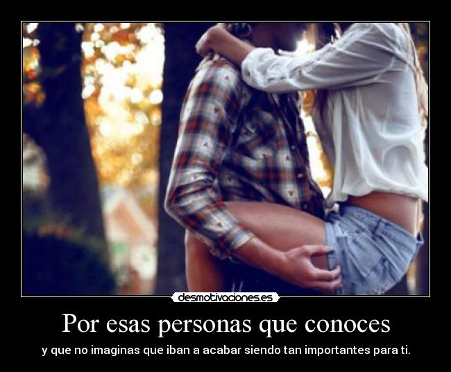 Por esas personas que conoces - 