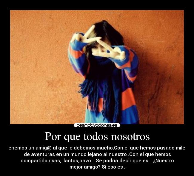 Por que todos nosotros -