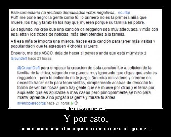 Y por esto, - admiro mucho más a los pequeños artistas que a los grandes.