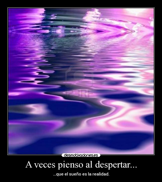 A veces pienso al despertar... -