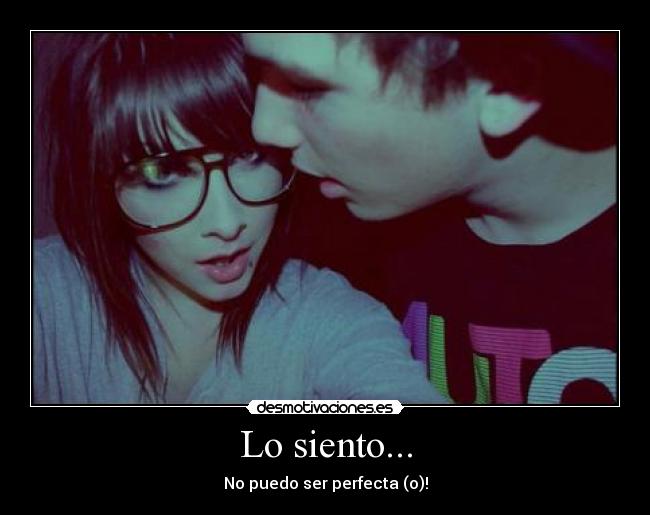 Lo siento... -