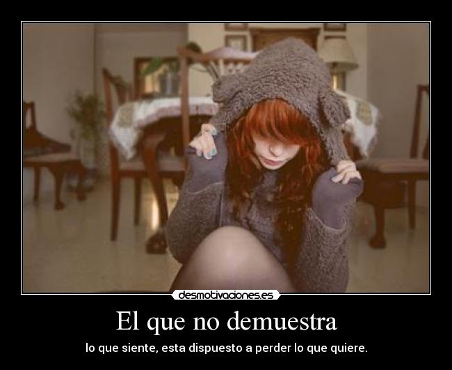 El que no demuestra -