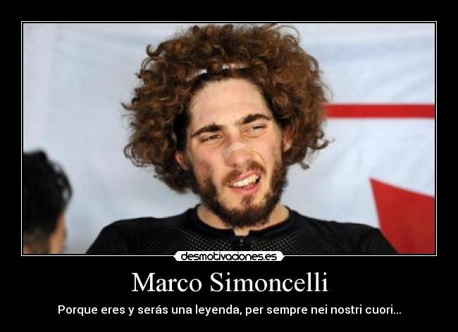 Marco Simoncelli - Porque eres y serás una leyenda, per sempre nei nostri cuori...
