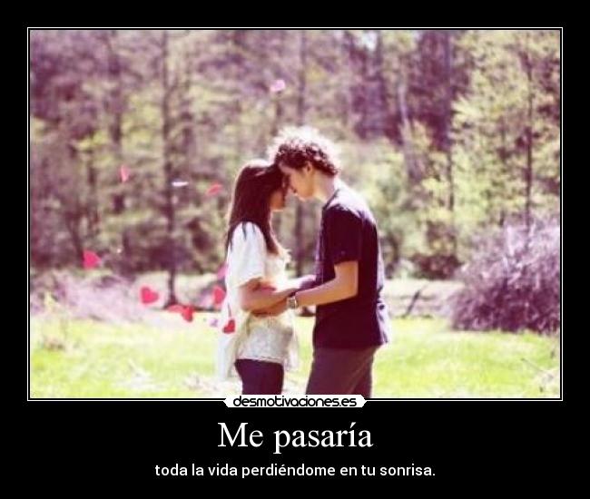 Me pasaría -