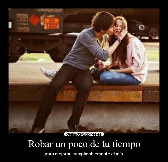 Robar un poco de tu tiempo - 