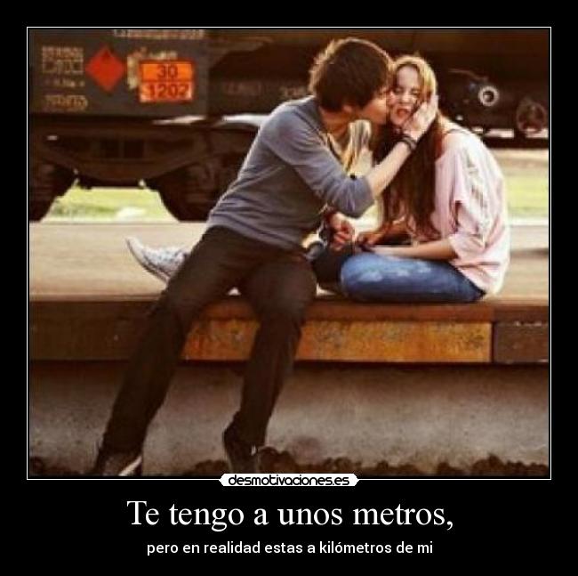 Te tengo a unos metros, - 