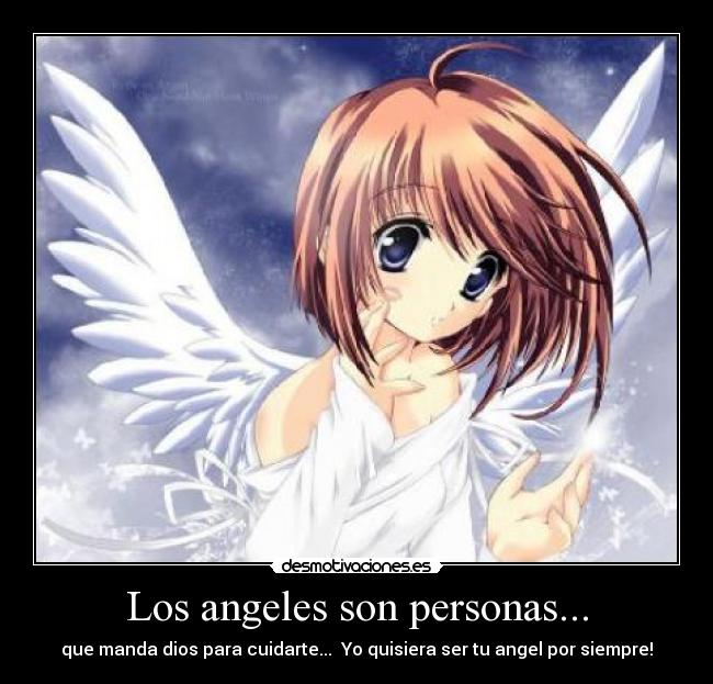 Los angeles son personas... - que manda dios para cuidarte...♥ Yo quisiera ser tu angel por siempre!♥