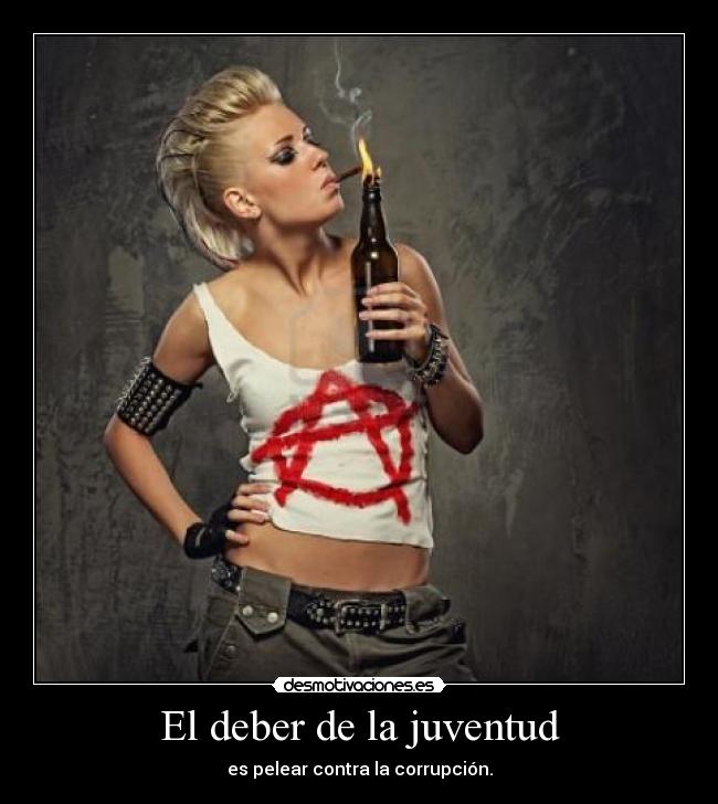 El deber de la juventud - es pelear contra la corrupción.
