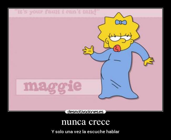 nunca crece - Y solo una vez la escuche hablar