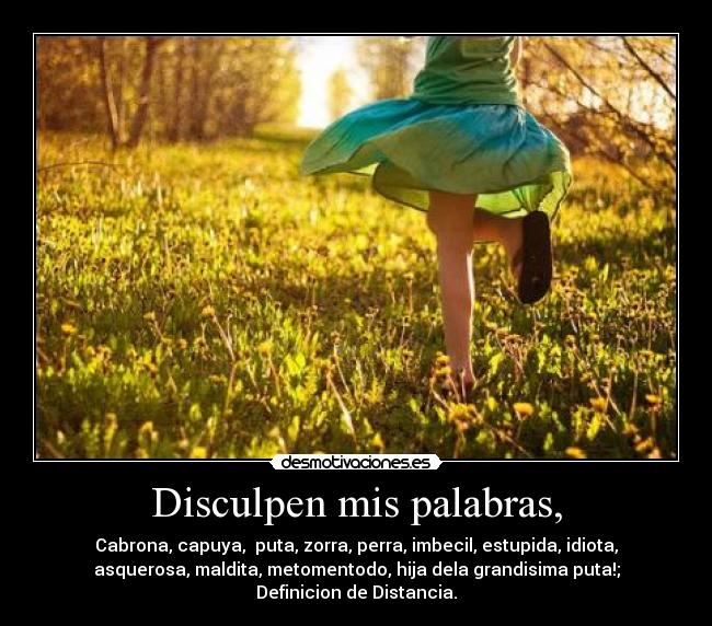 Disculpen mis palabras, -