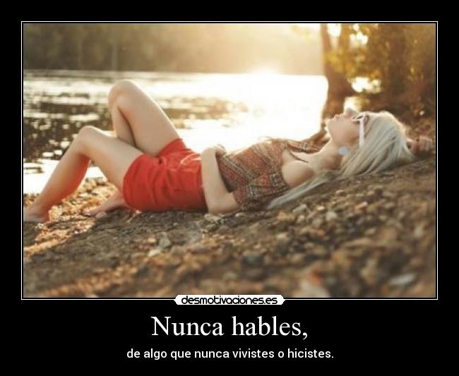 Nunca hables, -