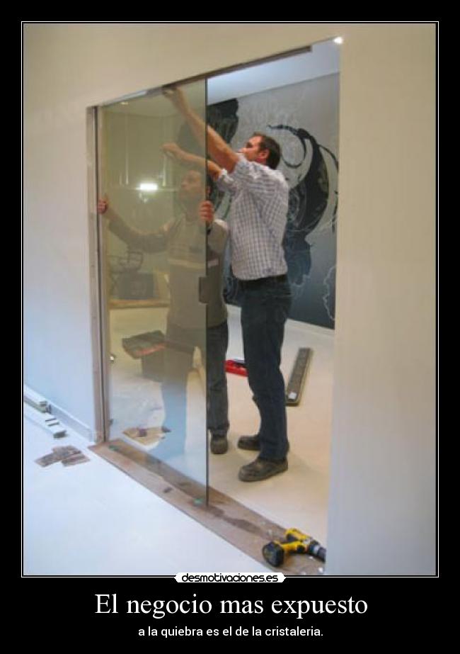 El negocio mas expuesto - a la quiebra es el de la cristaleria.
