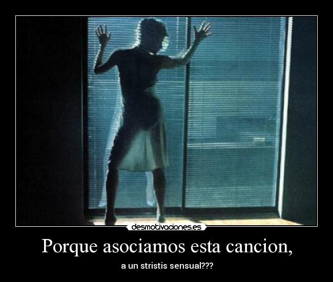 Porque asociamos esta cancion, - a un stristis sensual???