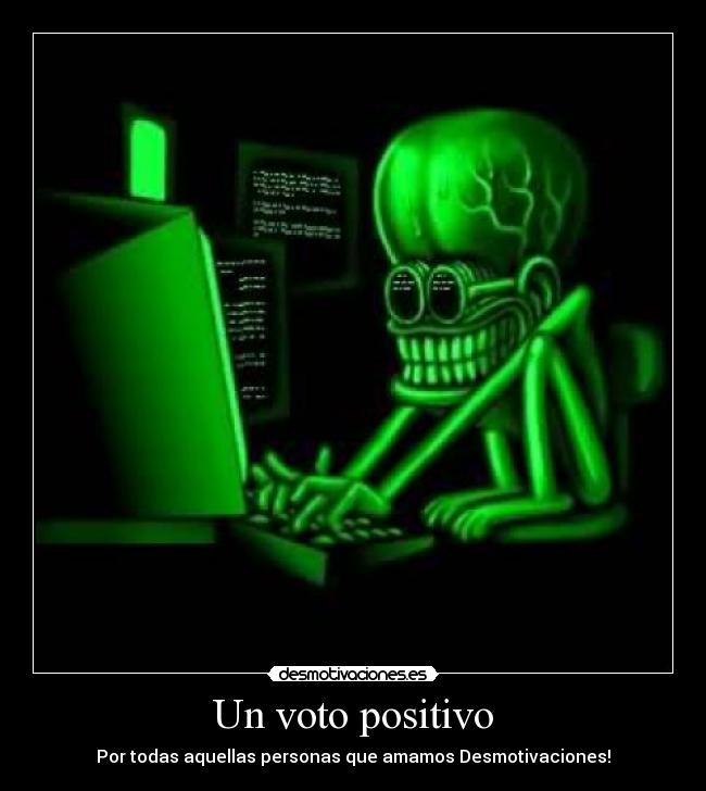 Un voto positivo - Por todas aquellas personas que amamos Desmotivaciones!