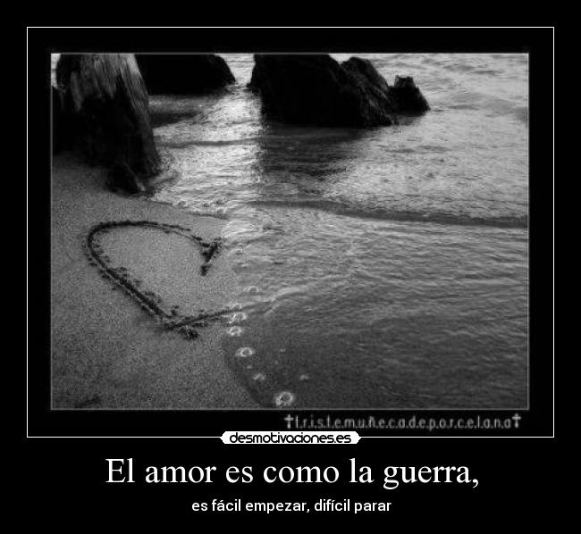 El amor es como la guerra, - 
