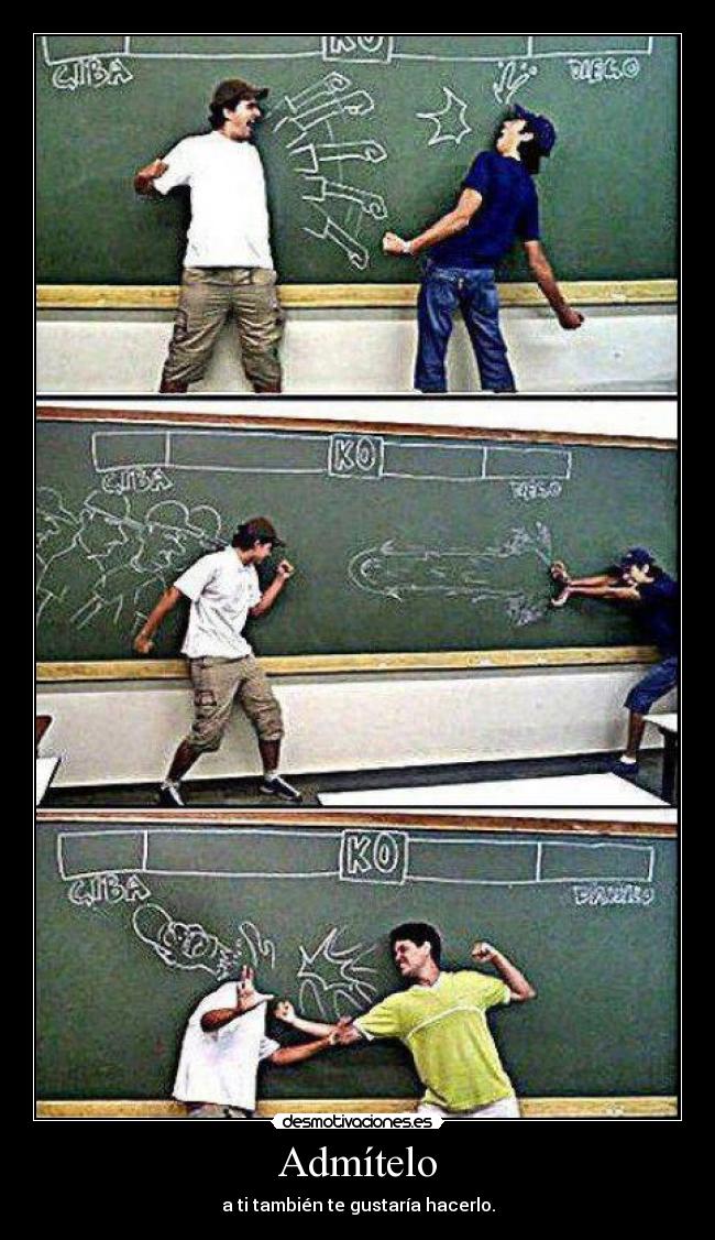 Admítelo - a ti también te gustaría hacerlo.