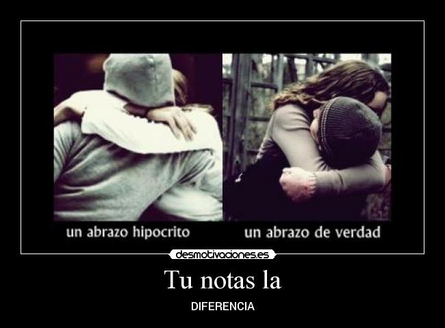 Tu notas la - DIFERENCIA