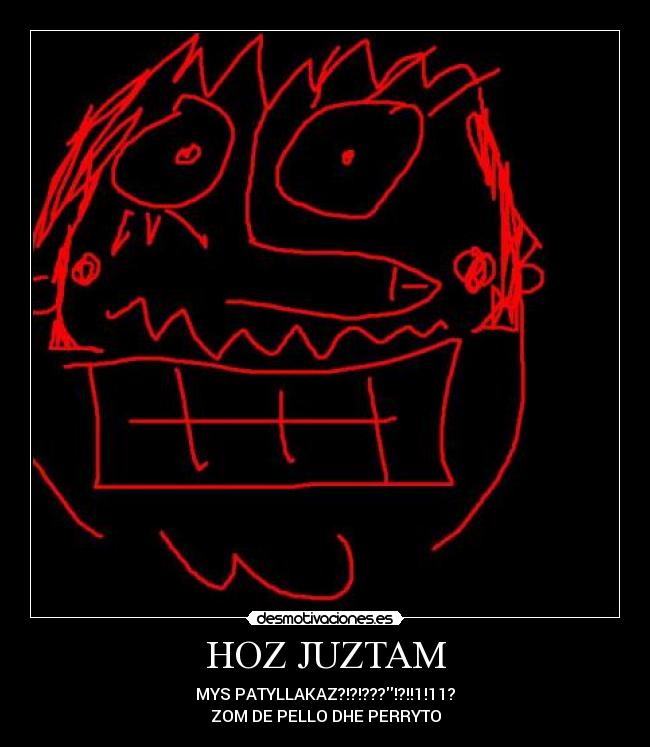 HOZ JUZTAM - MYS PATYLLAKAZ?!?!???!?!!1!11?
ZOM DE PELLO DHE PERRYTO