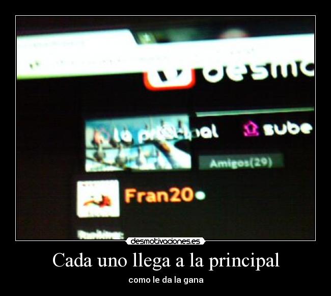 Cada uno llega a la principal - como le da la gana