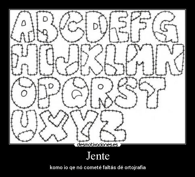 Jente - komo io qe nó cometé faltás dé ortojrafia
