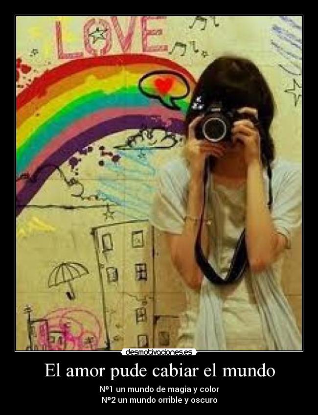 El amor pude cabiar el mundo - 