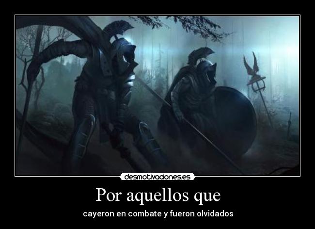 Por aquellos que - cayeron en combate y fueron olvidados