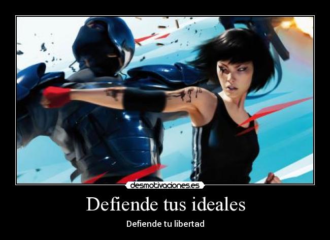 Defiende tus ideales - Defiende tu libertad