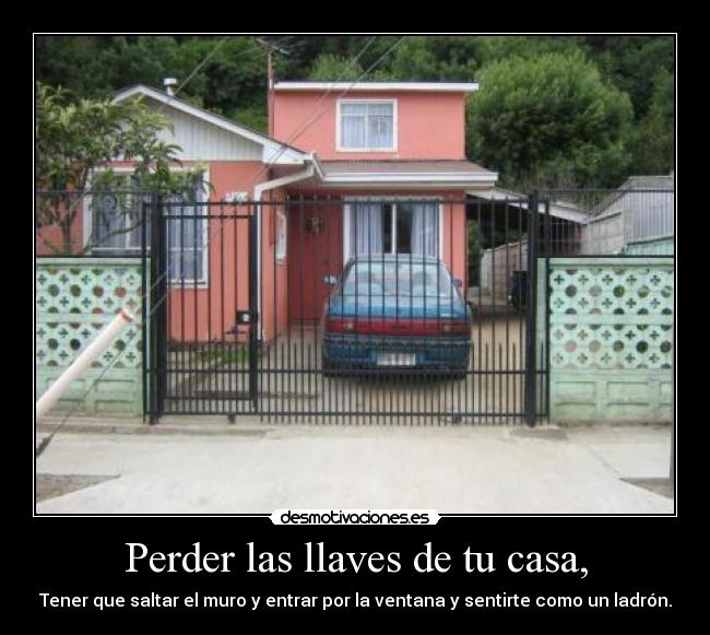 Perder las llaves de tu casa, - 