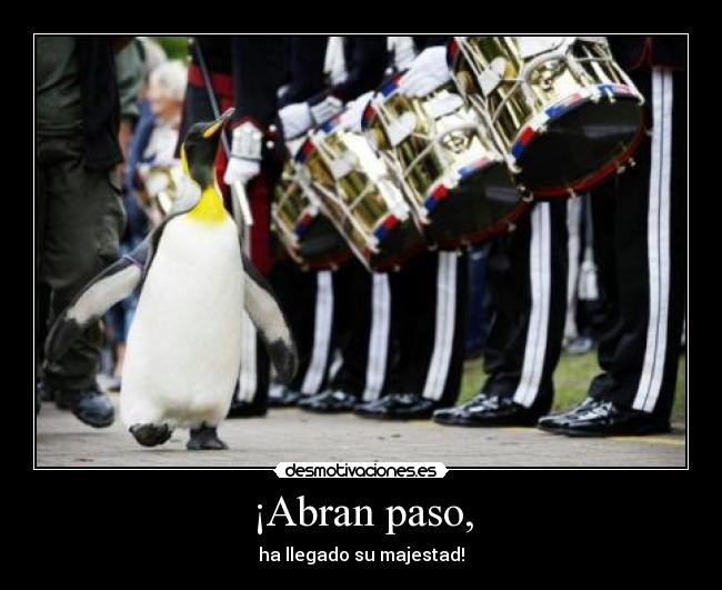 ¡Abran paso, -
