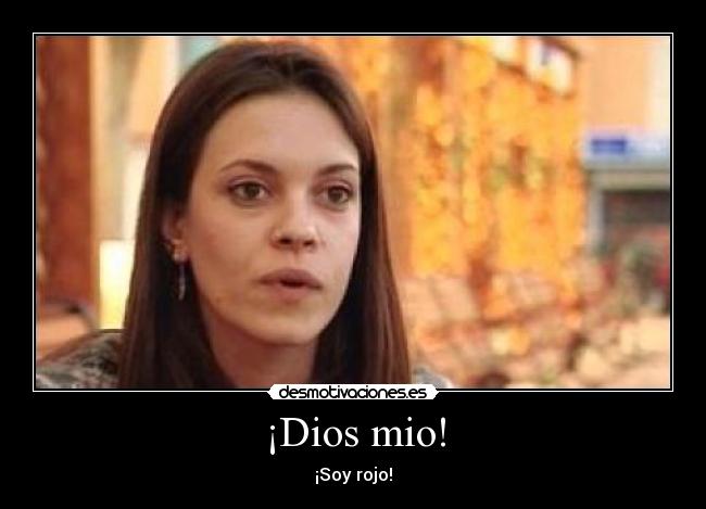 ¡Dios mio! -