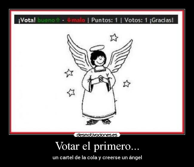 Votar el primero... - un cartel de la cola y creerse un ángel