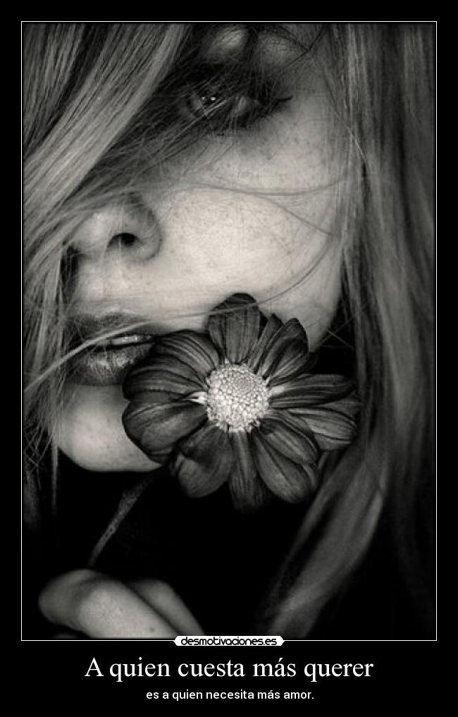 A quien cuesta más querer - 