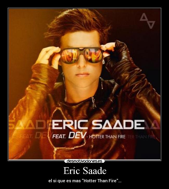 Eric Saade - el si que es mas Hotter Than Fire...