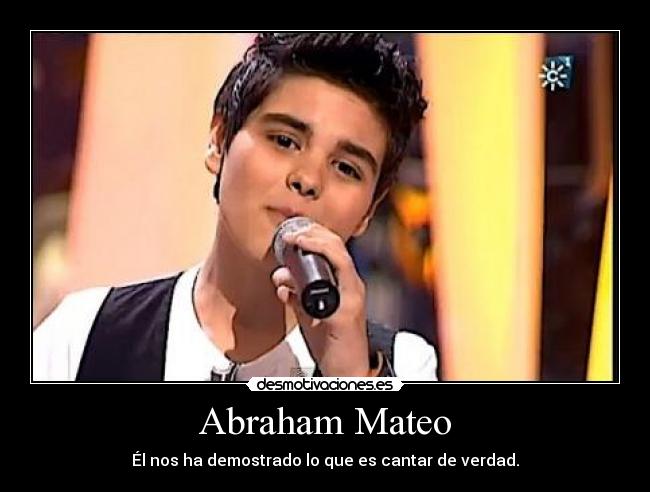 Abraham Mateo - Él nos ha demostrado lo que es cantar de verdad.