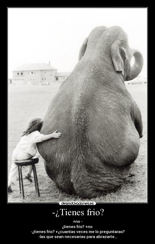 -¿Tienes frio? -