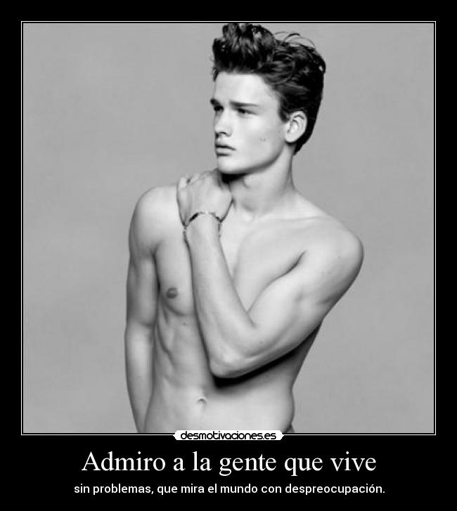 Admiro a la gente que vive - 