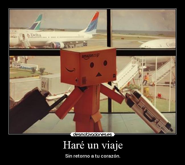 Haré un viaje - Sin retorno a tu corazón.