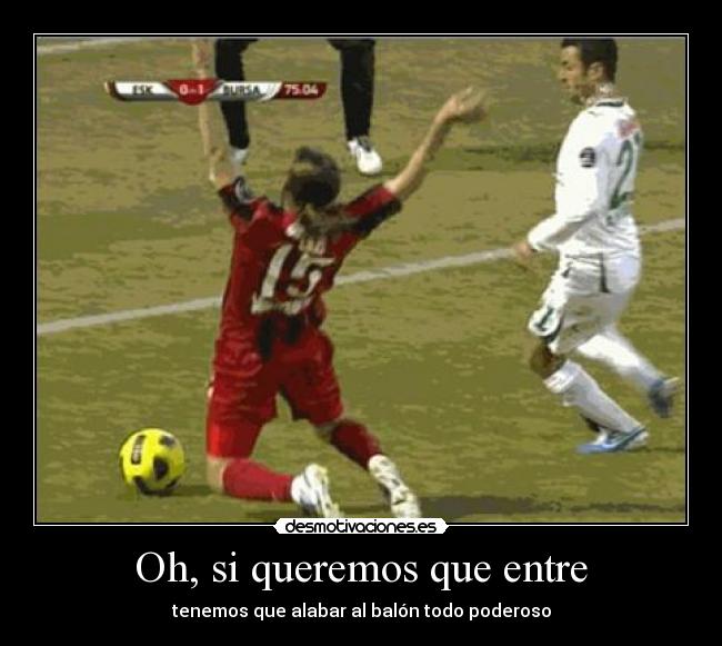 Oh, si queremos que entre -