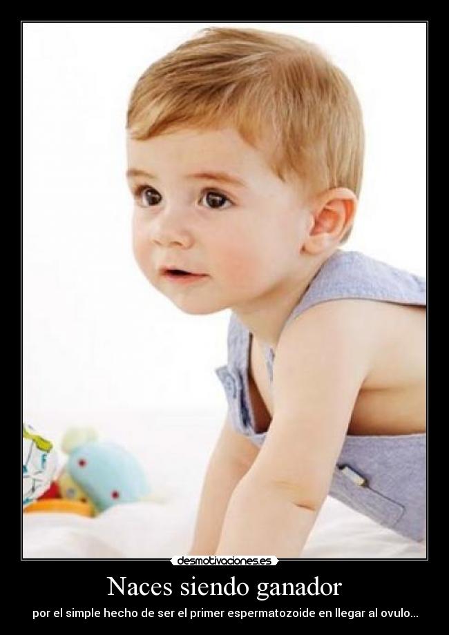 Naces siendo ganador -