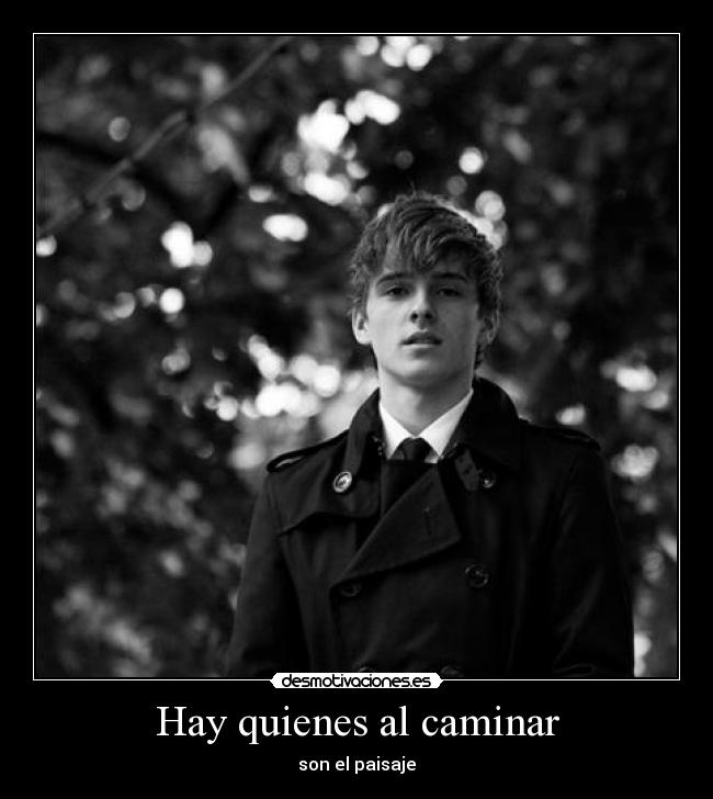 Hay quienes al caminar - son el paisaje