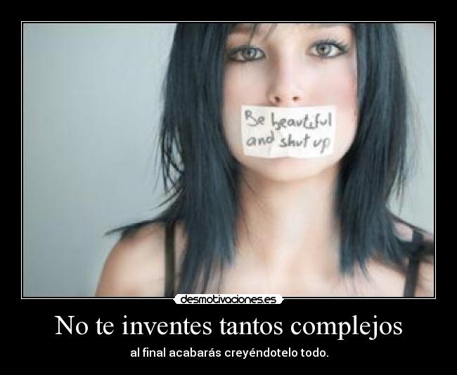 No te inventes tantos complejos - 