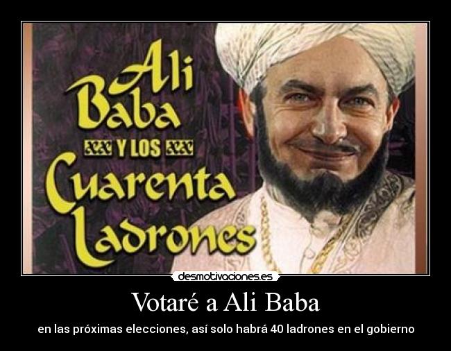 Votaré a Ali Baba - en las próximas elecciones, así solo habrá 40 ladrones en el gobierno