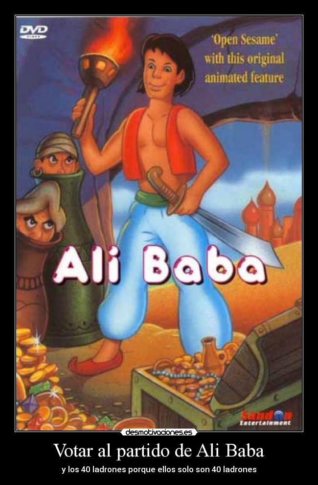 Votar al partido de Ali Baba - y los 40 ladrones porque ellos solo son 40 ladrones