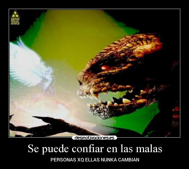 Se puede confiar en las malas -