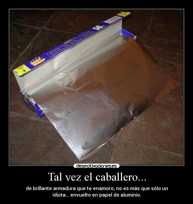 Tal vez el caballero... -