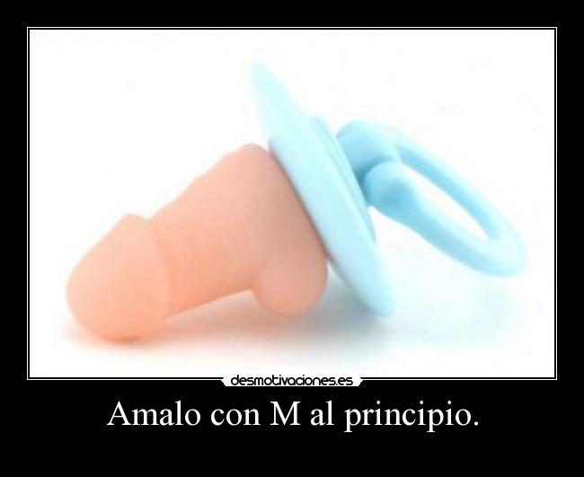 Amalo con M al principio. - 