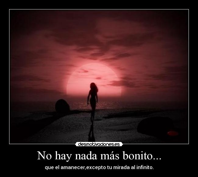 No hay nada más bonito... -
