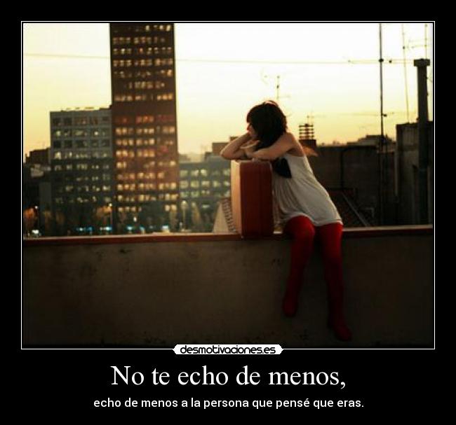 No te echo de menos, - 