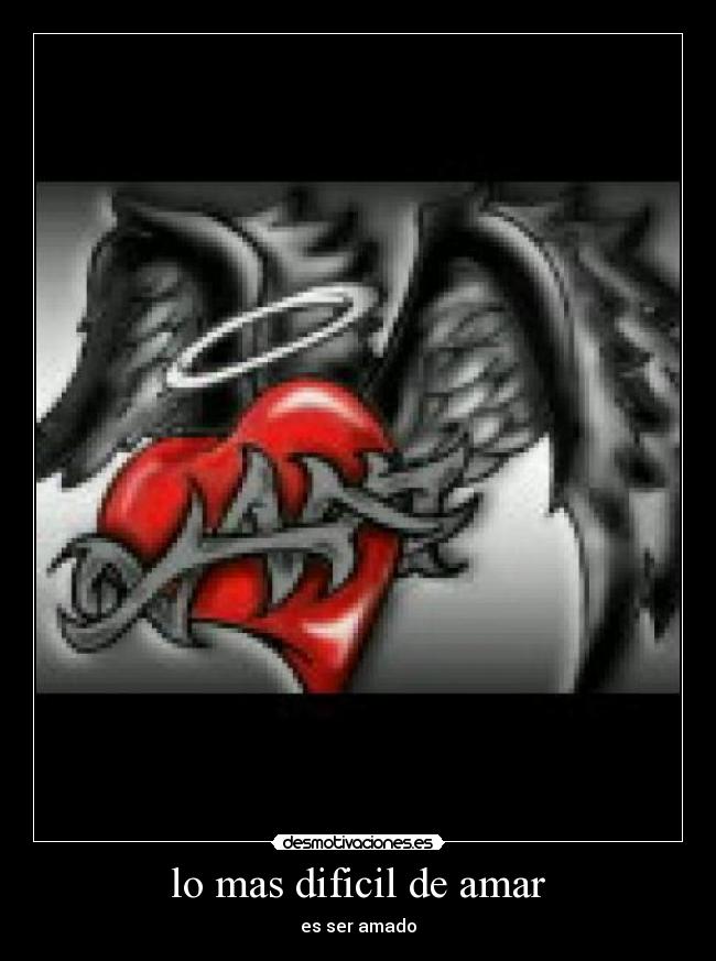 lo mas dificil de amar - es ser amado