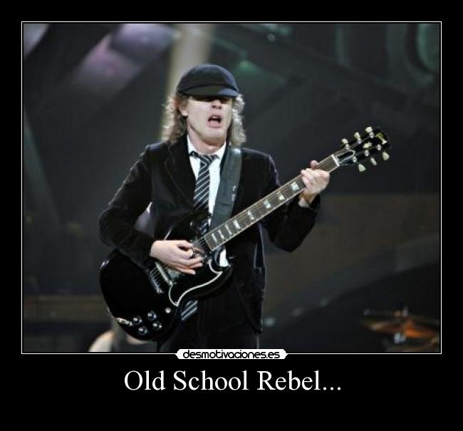 Old School Rebel... -